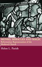 Monks, Miracles and Magic: Reformation Representations of the Medieval Church