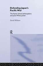 Defending Japan's Pacific War: The Kyoto School Philosophers and Post-White Power