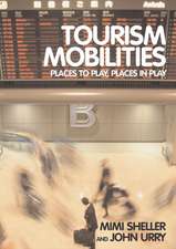 Tourism Mobilities: Places to Play, Places in Play