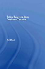 Critical Essays on Major Curriculum Theorists