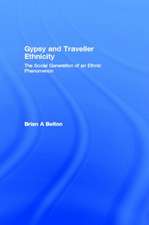 Gypsy and Traveller Ethnicity: The Social Generation of an Ethnic Phenomenon