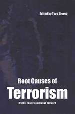 Root Causes of Terrorism: Myths, Reality and Ways Forward