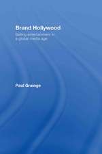 Brand Hollywood: Selling Entertainment in a Global Media Age