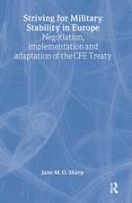 Striving for Military Stability in Europe: Negotiation, Implementation and Adaptation of the CFE Treaty