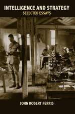 Intelligence and Strategy: Selected Essays