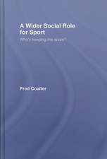 A Wider Social Role for Sport: Who's Keeping the Score?