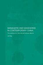 Managers and Mandarins in Contemporary China: The Building of an International Business