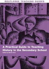 A Practical Guide to Teaching History in the Secondary School