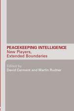 Peacekeeping Intelligence: New Players, Extended Boundaries