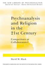 Psychoanalysis and Religion in the 21st Century: Competitors or Collaborators?