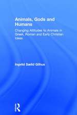 Animals, Gods and Humans: Changing Attitudes to Animals in Greek, Roman and Early Christian Thought