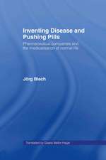 Inventing Disease and Pushing Pills: Pharmaceutical Companies and the Medicalisation of Normal Life