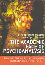 The Academic Face of Psychoanalysis: Papers in Philosophy, the Humanities, and the British Clinical Tradition