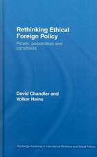 Rethinking Ethical Foreign Policy: Pitfalls, Possibilities and Paradoxes