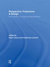 Perspective, Projections and Design: Technologies of Architectural Representation