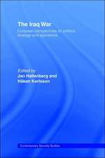 The Iraq War: European Perspectives on Politics, Strategy and Operations