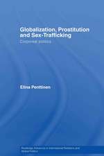 Globalization, Prostitution and Sex Trafficking: Corporeal Politics