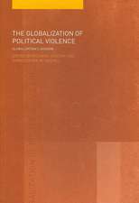 The Globalization of Political Violence: Globalization's Shadow