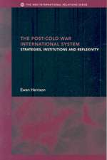 The Post-Cold War International System: Strategies, Institutions and Reflexivity