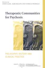 Therapeutic Communities for Psychosis: Philosophy, History and Clinical Practice