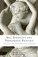 Sex, Sexuality and Therapeutic Practice: A Manual for Therapists and Trainers