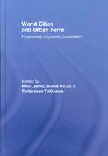 World Cities and Urban Form: Fragmented, Polycentric, Sustainable?