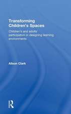 Transforming Children's Spaces: Children's and Adults' Participation in Designing Learning Environments