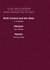 Today and Tomorrow Volume 3 Women, Marriage and the Family: Birth Control and the State Halcyon, or the Future of Monogamy Hymen or the Future of Marriage