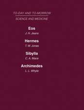 Today and Tomorrow Volume 9 Science and Medicine: Eos or the Wider Aspects of Cosmogony Hermes, or the Future of Chemistry Sybilla, or the Revival of Prophecy Archimedes or the Future of Physics