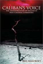 Caliban's Voice: The Transformation of English in Post-Colonial Literatures