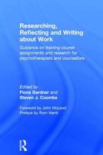 Researching, Reflecting and Writing about Work: Guidance on Training Course Assignments and Research for Psychotherapists and Counsellors