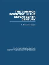 The Common Scientist of the Seventeenth Century: A Study of the Dublin Philosophical Society, 1683-1708