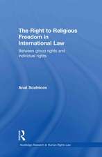 The Right to Religious Freedom in International Law: Between Group Rights and Individual Rights