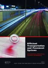 Efficient Transportation and Pavement Systems: Characterization, Mechanisms, Simulation, and Modeling