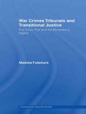 War Crimes Tribunals and Transitional Justice: The Tokyo Trial and the Nuremburg Legacy