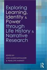 Exploring Learning, Identity and Power through Life History and Narrative Research