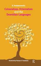 Colonialism, Orientalism and the Dravidian Languages