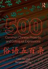 500 Common Chinese Proverbs and Colloquial Expressions: An Annotated Frequency Dictionary