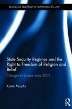 State Security Regimes and the Right to Freedom of Religion and Belief: Changes in Europe Since 2001