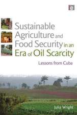 Sustainable Agriculture and Food Security in an Era of Oil Scarcity: Lessons from Cuba