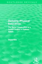 Defining Physical Education (Routledge Revivals): The Social Construction of a School Subject in Postwar Britain