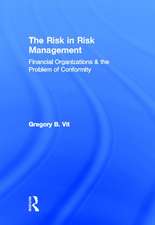 The Risk in Risk Management: Financial Organizations & the Problem of Conformity