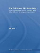 The Politics of Aid Selectivity: Good Governance Criteria in World Bank, U.S. and Dutch Development Assistance