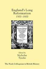 England's Long Reformation: 1500 - 1800