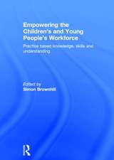 Empowering the Children’s and Young People's Workforce: Practice based knowledge, skills and understanding