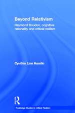 Beyond Relativism: Raymond Boudon, Cognitive Rationality and Critical Realism