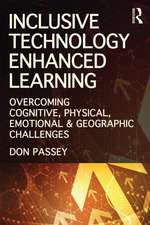 Inclusive Technology Enhanced Learning: Overcoming Cognitive, Physical, Emotional, and Geographic Challenges