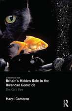 Britain's Hidden Role in the Rwandan Genocide: The Cat's Paw