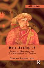 Raja Serfoji II: Science, Medicine and Enlightenment in Tanjore