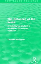 The Defences of the Weak (Routledge Revivals): A Sociological Study of a Norwegian Correctional Institution